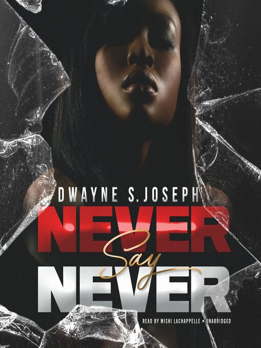 Title details for Never Say Never by Dwayne S. Joseph - Available
